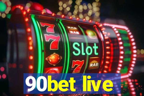 90bet live